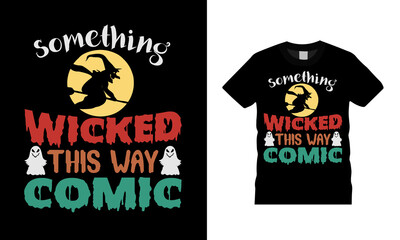 Something wicked This Way Comic T shirt Design, apparel, vector illustration, graphic template, print on demand, textile fabrics, retro style, typography, vintage, Halloween T shirt