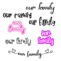 our family calligraphy hand lettering text to inscription for a photography in a photo album, vector illustration