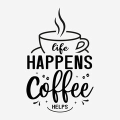 coffee lettering vector illustration, motivational quote with typography for t-shirt, poster, sticker and card