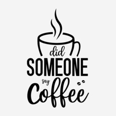 coffee lettering vector illustration, motivational quote with typography for t-shirt, poster, sticker and card
