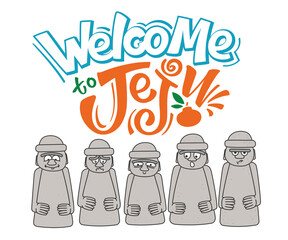 Vector illustration of dol hareubang stone statue of Jeju-do in Korea with the handwritten phrase 'welcome to Jeju'. Sticker, label, logo, panner, or poster template. EPS10
