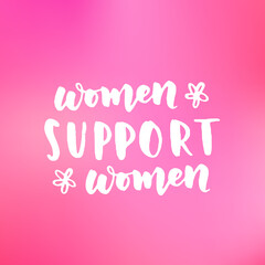 Women's rights quote, phrase. Vector lettering about feminism, woman rights, motivational slogan. Women support and empower, care of yourself, self-care poster.