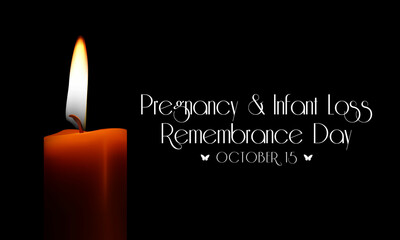 Pregnancy and infant loss Remembrance day is observed every year on October 15, for pregnancy loss and infant death, which includes miscarriage, stillbirth, SIDS, and the death of a newborn.