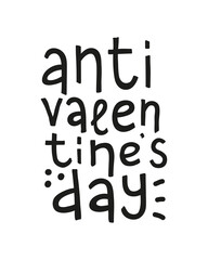 Hand written lettering Anti Valentine s day.