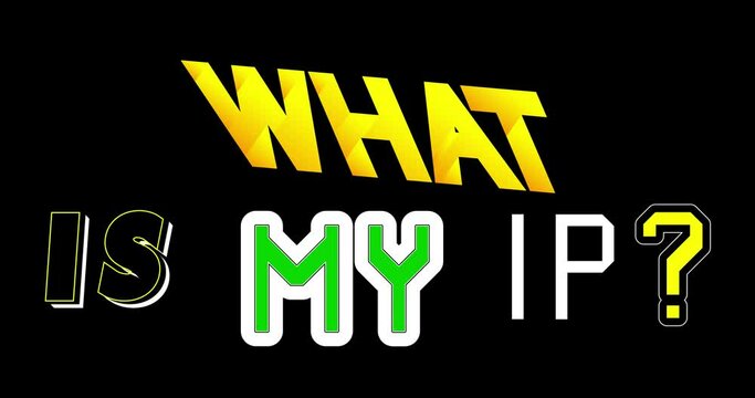 What is my IP question, text. Search for your digital address. Abstract changing words on black background. 4k animated cartoon footage.