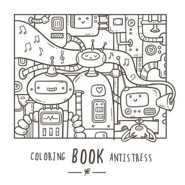 Coloring book antistress with funny cute cartoon robots. Doodle print with joyful mechanical creatures. Line art cyborgs poster.