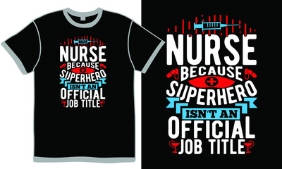 nurse because superhero isn’t an official job title, typography nurse design, nurse day, nurse tee, international nurse day, abstract medic letter, positive medicine vintage design, funny quotes nurse