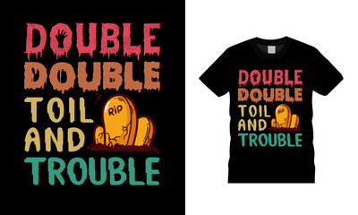 Double Double Toil And Trouble Halloween T shirt Design, apparel, vector illustration, graphic template, print on demand, textile fabrics, retro style, typography, vintage, halloween tee