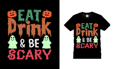 Eat Drink And Be Scary T shirt, apparel, vector illustration, graphic template, print on demand, textile fabrics, retro style, typography, vintage, Halloween T shirt Design