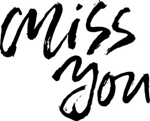 Miss you inscription. Greeting card with calligraphy. Hand drawn lettering design. Vector typography.