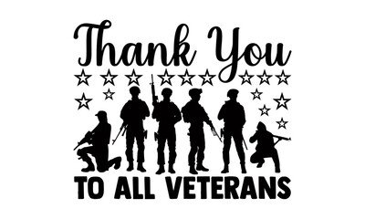 Thank you to all veterans- Veteran t-shirt design, Hand drawn lettering phrase isolated on white background, Calligraphy graphic design typography and Hand written, EPS 10 vector, svg