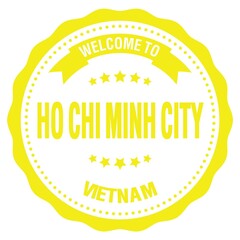 WELCOME TO HO CHI MINH CITY - VIETNAM, words written on yellow stamp