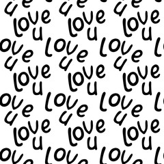 Vector creative seamless pattern with lettering - love you. Romantic decorative texture and background. Hand drawn doodle inscription in doodle style for Valentines day, invitation, card, wrapping