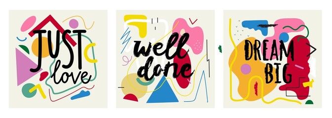 Abstract print design collection with doodle elements and lettering phrases. Just love, well done, dream big quotes. Colored typography poster collection