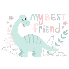 Baby greeting card with cute dinosaur and hand lettering. Dino on a background of leaves and the inscription my best friend. Vector illustration of childrens template for print and product design.