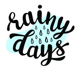 Rainy days hand lettering logo icon. Vector autumn seasonal sayings for planner, calender, organizer, stickers, cards, banners, posters, mug, scrapbooking, pillow cases, kids prints, baby stuff