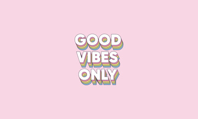 Good vibes only retro striped rainbow style typography 
 design vector template .
