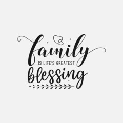 family is life's greatest blessing lettering, thanksgiving quotes for sign, greeting card, t shirt and much more
