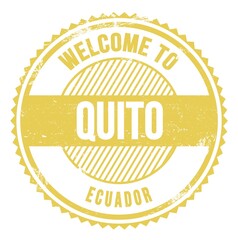 WELCOME TO QUITO - ECUADOR, words written on yellow stamp