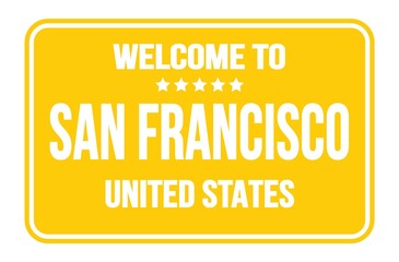WELCOME TO SAN FRANCISCO - UNITED STATES, words written on yellow street sign stamp