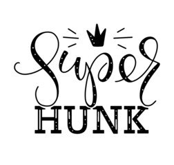 Super hunk, vector illustration with black lettering and doodle crown isolated on white background