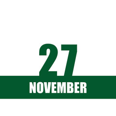 november 27. 27th day of month, calendar date.Green numbers and stripe with white text on isolated background. Concept of day of year, time planner, autumn month.