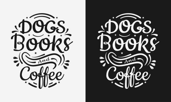 Dogs books and coffee lettering