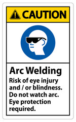 Caution Sign Arc Welding Risk Of Eye Injury And/Or Blindness, Do Not Watch Arc, Eye Protection Required