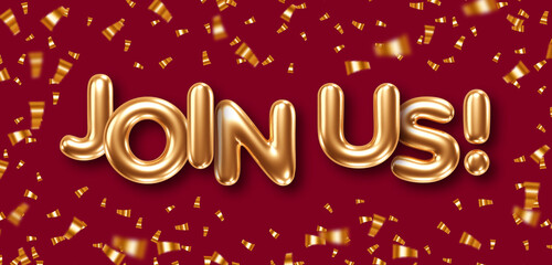 Phrase Join Us gold foil balloons on color background with confetti. Vector illustration