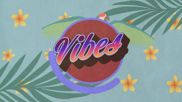 Animation of vibes text over flowers and plants