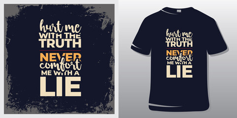 Inspiring Workout and Fitness Gym Motivation Quote Illustration T-Shirt. Creative Strong Sport Vector Rough Typography Grunge Wallpaper Poster. Motivational Quote. never comfort me with a lie.