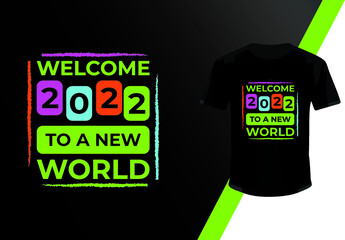 Welcome 2022 To A New World T-shirt design for print vector.