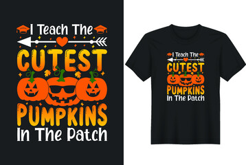 I Teach The Cutest Pumpkins In The Patch- Halloween T-Shirt Design