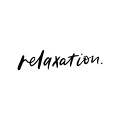 Fototapeta na wymiar Relaxation Hand Lettered Quotes, Vector Rough Textured Hand Lettering, Modern Calligraphy, Positive Inspirational Design Element, Artistic Ink Lettering
