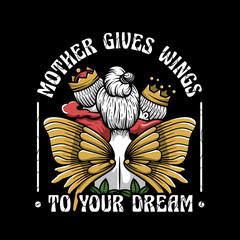 Mother gives wings to your dream quote for tshirt design. vector clothing apparel