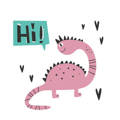 Dinosaur with slogan graphic - hi, funny dino cartoons. Vector funny lettering quote with dino icon, scandinavian hand drawn illustration for greeting card, t shirt, print, stickers, posters design.