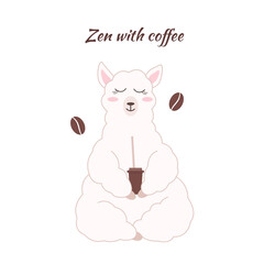 Zen with coffee postcard. Postcard lama with coffee. Logo for a coffee shop. Cute llama. Vector alpaca. Meditation. Sweet llama. White alpaca. Vector illustration.