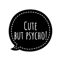 ''Cute but psycho'' Quote Illustration