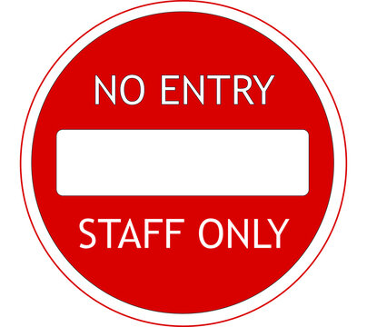 No entry sign only staff that allowed to enter