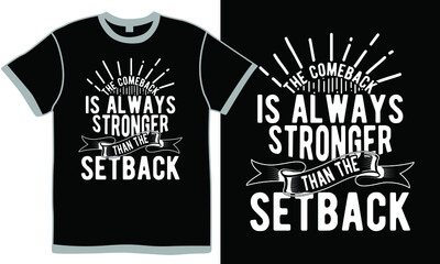 the comeback is always stronger than the setback, inspirational quotes powerful lifestyle design, strong, slogan idea clothing