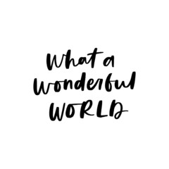 What a Wonderful World Hand Lettered Quotes, Vector Rough Textured Hand Lettering, Modern Calligraphy, Positive Inspirational Design Element, Artistic Ink Lettering