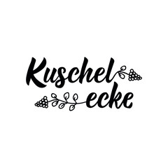 Translation from German: Cozy corner. Modern vector brush calligraphy. Ink illustration. Perfect design for greeting cards, posters, t-shirts, banners. Kuschelecke