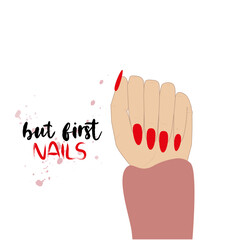 But first nails vector handwritten lettering about nails and hand with red nails.  Inspiration quote for nail studio, manicure master, beauty salon, print, decorative card.