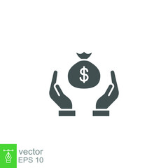 save money icon, salary money in bag. Two hand holding dollar. pay investment and deposit. Money Charity. Cost revenue. Silhouette solid Vector illustration Design on white background EPS10