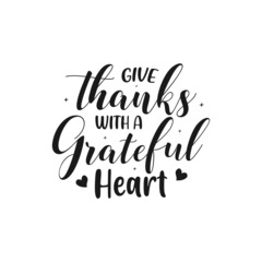 give thanks with a grateful heart lettering, thanksgiving quotes for sign, greeting card, t shirt and much more
