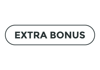 Fototapeta premium extra bonus text sign icon. rounded stroke black color text. web button template