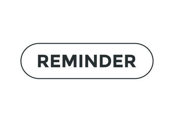 reminder text sign icon. rectangle stroke black color. template text reminder	
