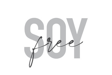 Modern, simple, minimal typographic design of a saying "Soy Free" in tones of grey color. Cool, urban, trendy and playful graphic vector art with handwritten typography.