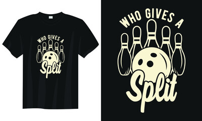 Who gives a split bowling t-shirt design, bowling t-shirt design, vintage bowling t-shirt design, typography bowling t-shirt design, retro bowling t-shirt design