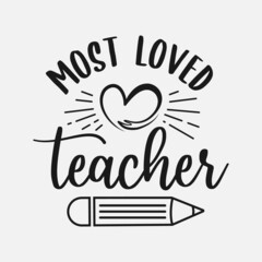 most loved teacher lettering, teachers day quotes for sign, greeting card, t shirt and much more